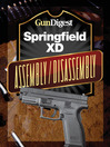 Gun Digest Springfield XD Assembly/Disassembly Instructions (eBook)